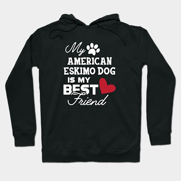 American Eskimo dog - My american eskimo dog is my best friend Hoodie by KC Happy Shop